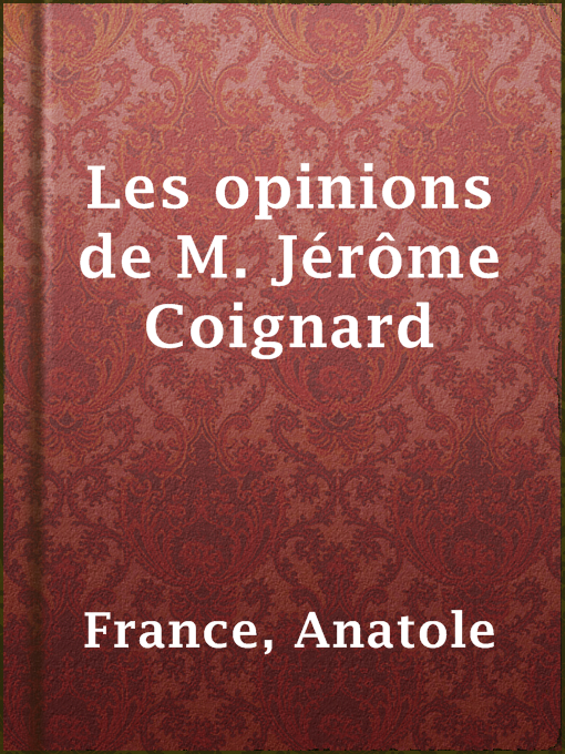 Title details for Les opinions de M. Jérôme Coignard by Anatole France - Available